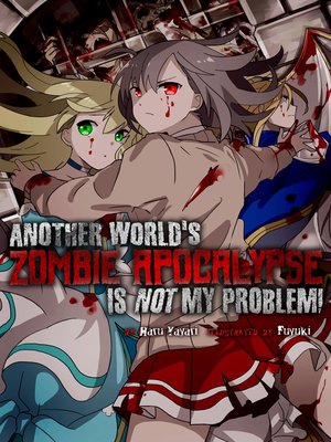 cover image of Another World's Zombie Apocalypse Is Not My Problem!